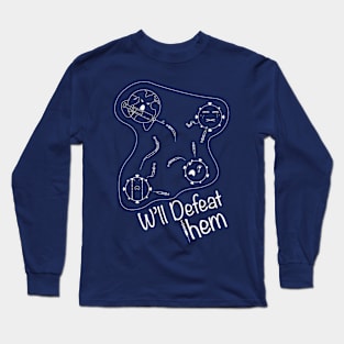 We'll defeat them Long Sleeve T-Shirt